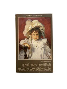 Gallery Buffet Soup Cookbook Dallas Museum Of Art 1983 Revised Edition